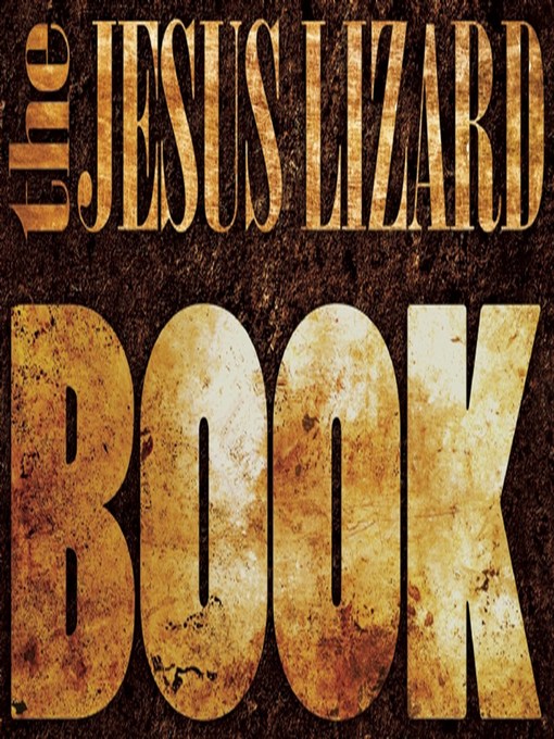 Title details for The Jesus Lizard Book by The Jesus Lizard - Available